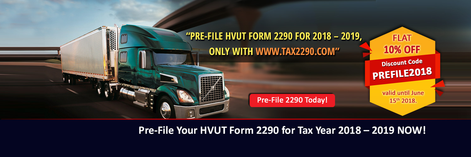 Pre file your hvut form 2290 for tax year 2018 2019 now 